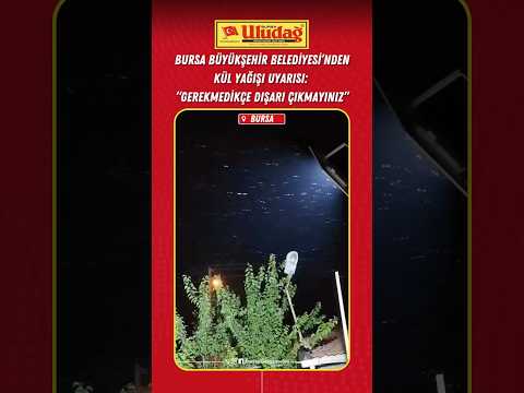 Bursa Büyükşehir Belediyesi’nden kül yağışı uyarısı #bursa #yangın #haber