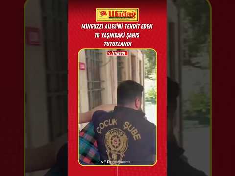 Minguzzi ailesini tehdit eden 16 yaşındaki şahıs tutuklandı #haber