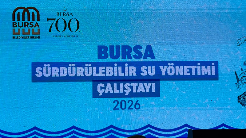 Bursa'nın su geleceği masaya yatırıldı